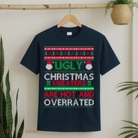 Ugly Christmas Sweaters Are Hot And Overrated T-Shirt thumb 2