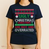 Ugly Christmas Sweaters Are Hot And Overrated T-Shirt thumb 4