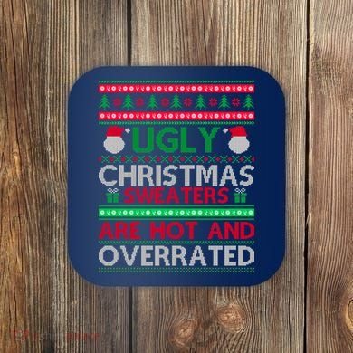 Ugly Christmas Sweaters Are Hot And Overrated Coaster