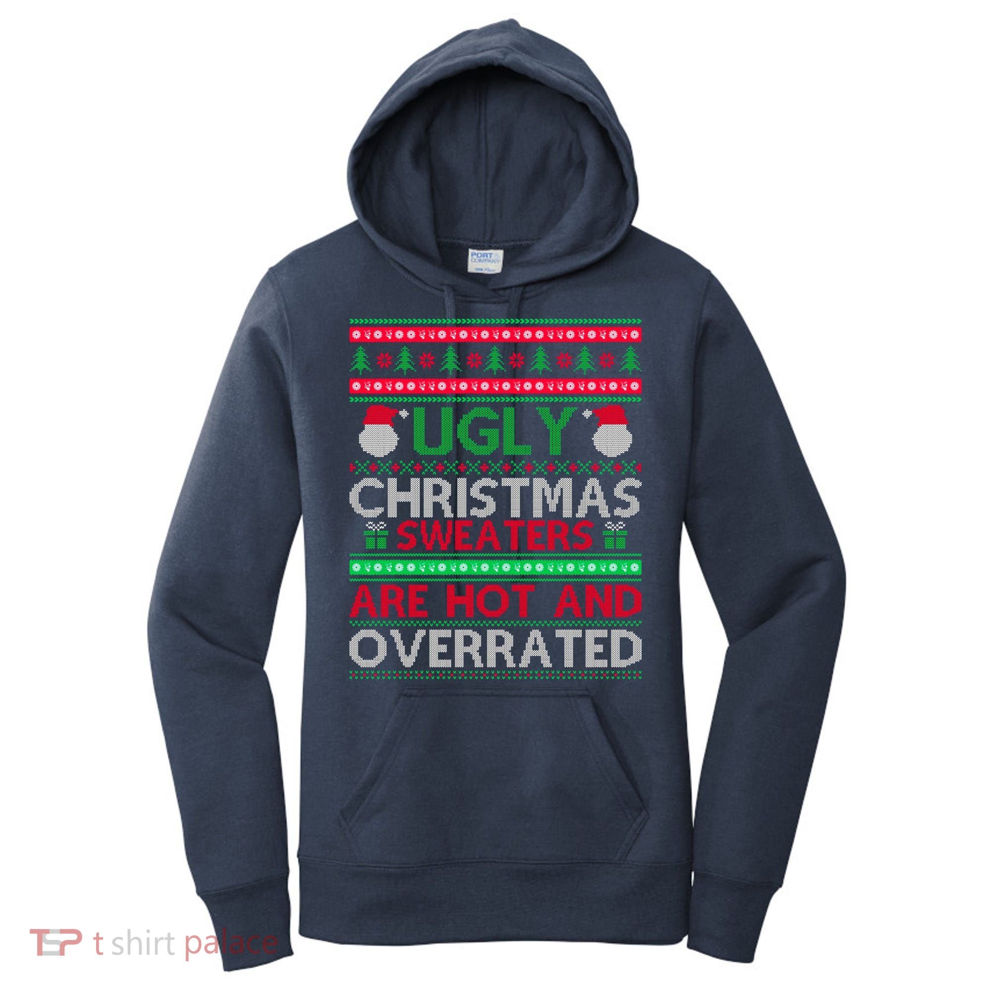 Ugly Christmas Sweaters Are Hot And Overrated Women's Hoodie