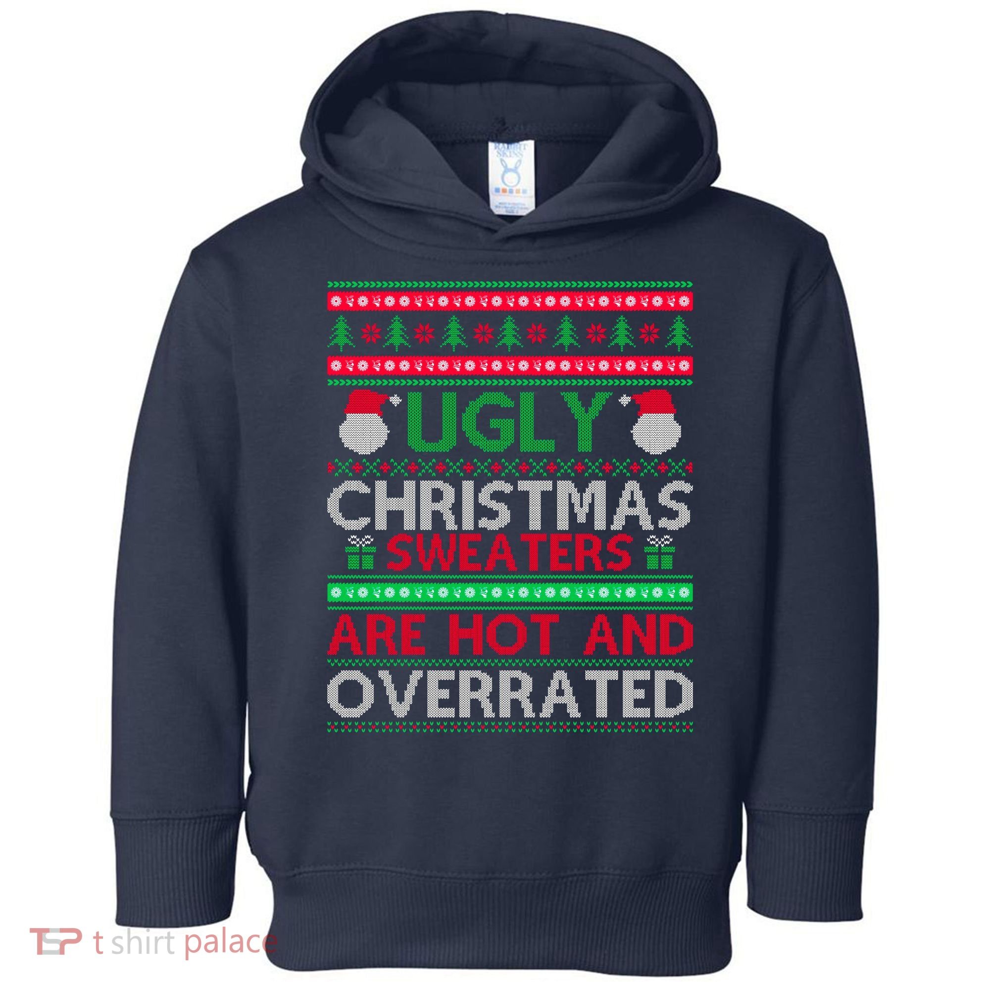 Ugly Christmas Sweaters Are Hot And Overrated Toddler Hoodie
