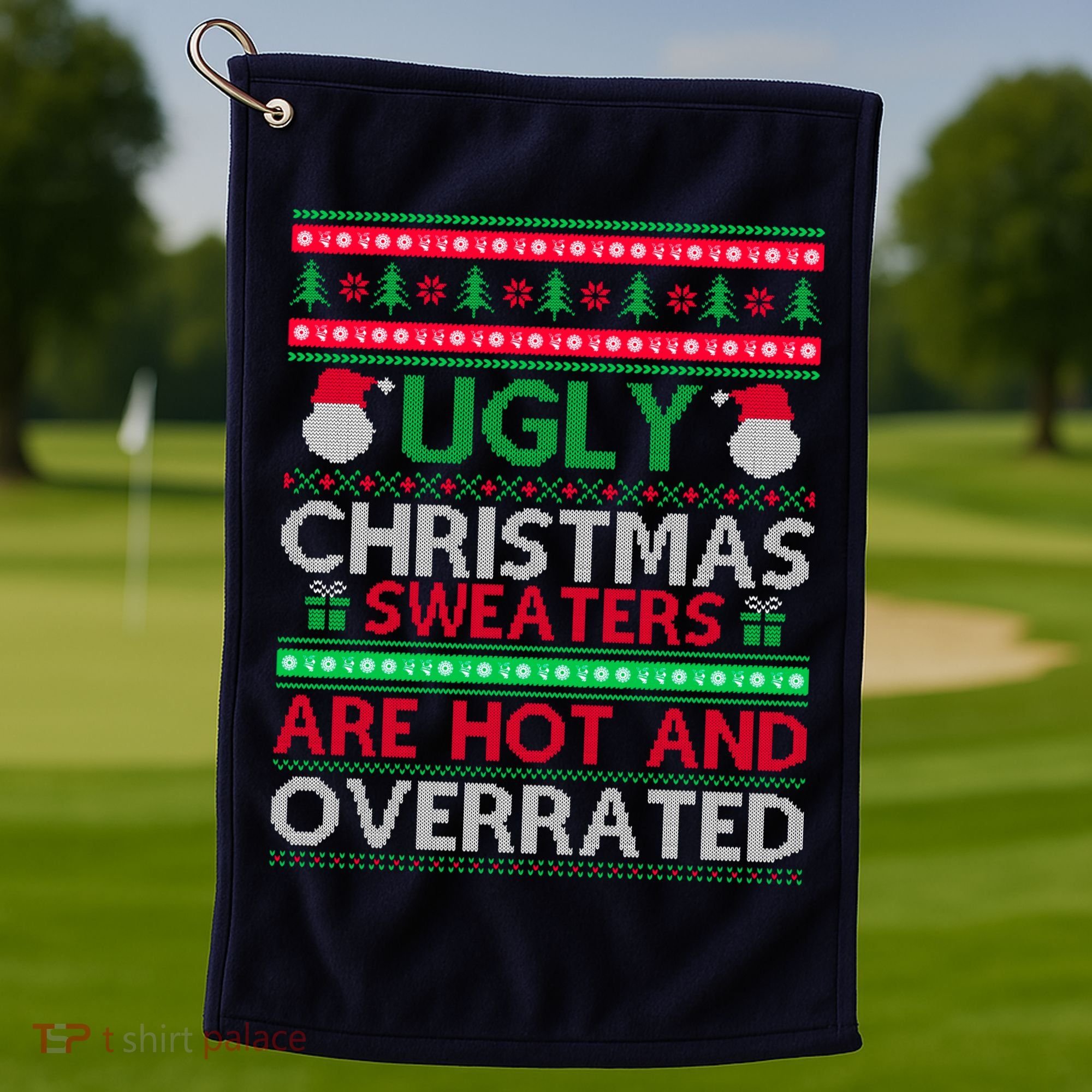 Ugly Christmas Sweaters Are Hot And Overrated Golf Towel