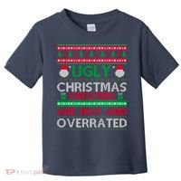 Ugly Christmas Sweaters Are Hot And Overrated Toddler T-Shirt thumb 0