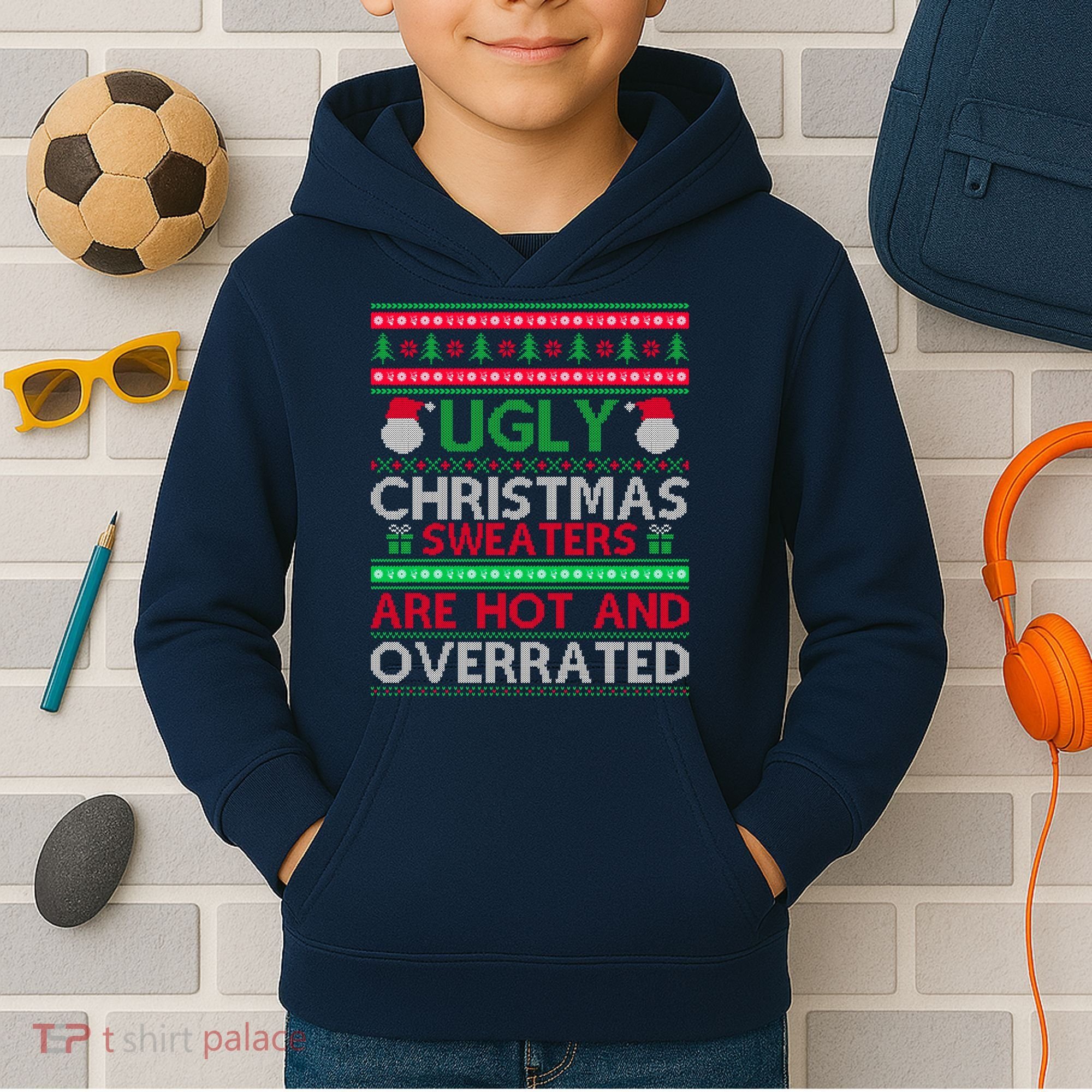 Ugly Christmas Sweaters Are Hot And Overrated Kids Hoodie