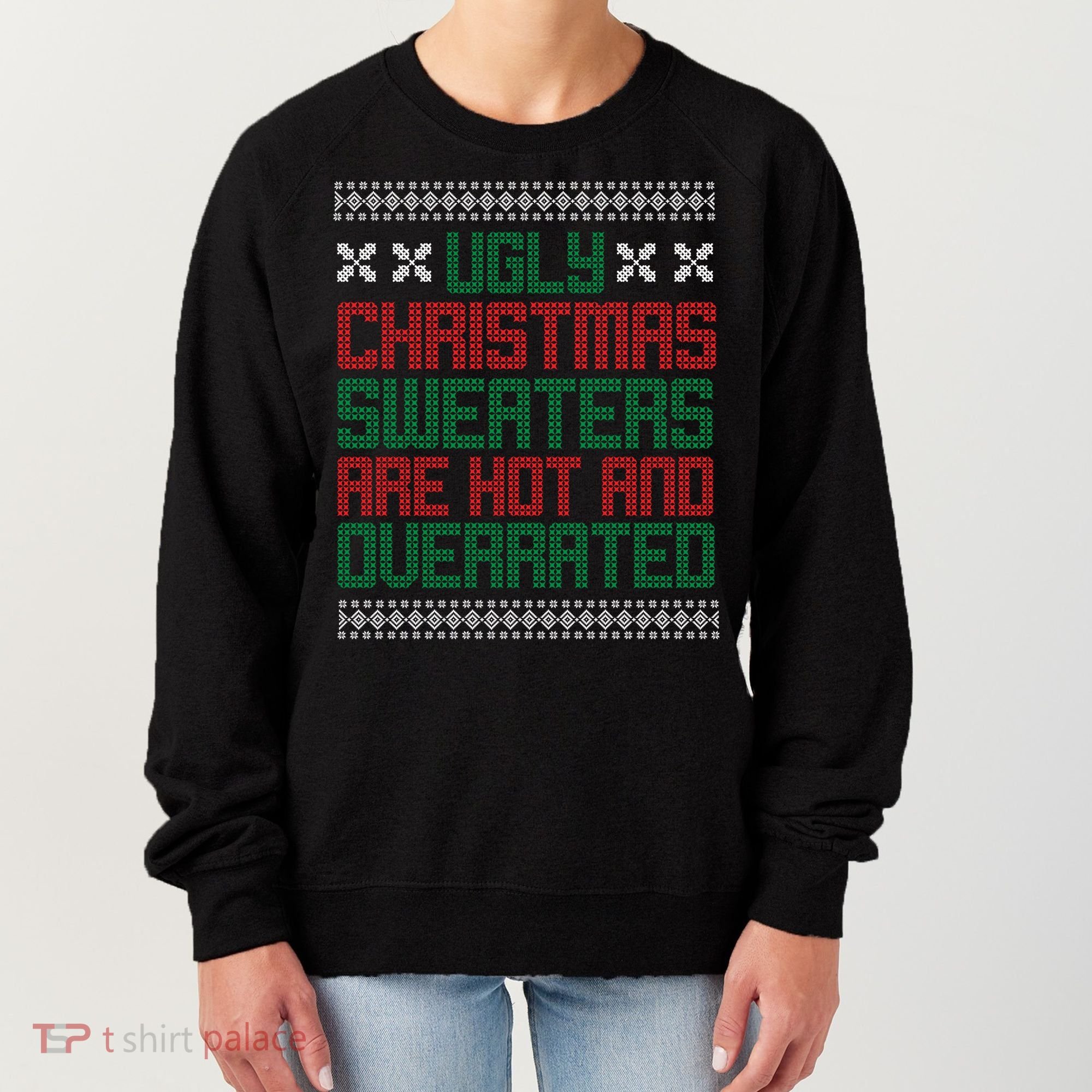 Ugly Christmas Sweaters Are Hot And Overrated Women's Sweatshirt