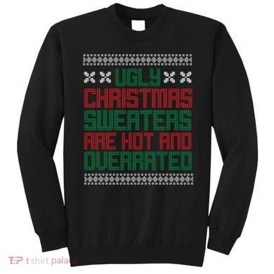 Ugly Christmas Sweaters Are Hot And Overrated Sweatshirt