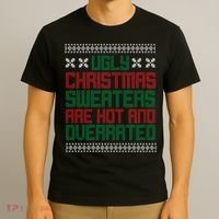 Ugly Christmas Sweaters Are Hot And Overrated T-Shirt thumb 3