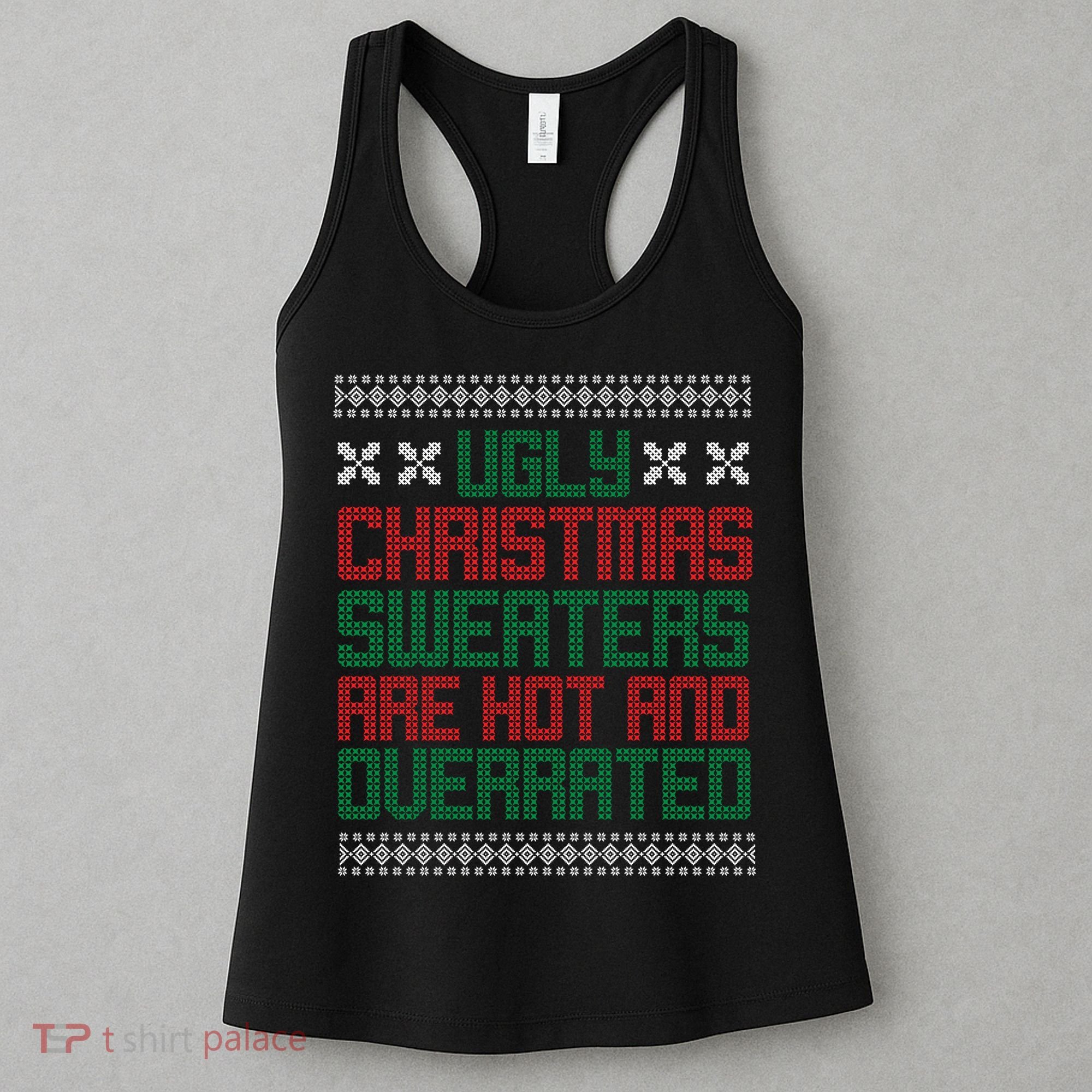 Ugly Christmas Sweaters Are Hot And Overrated Women's Tank Top