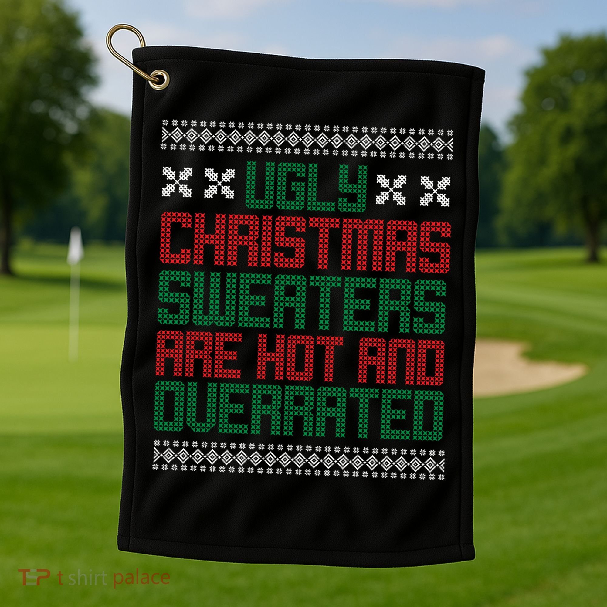 Ugly Christmas Sweaters Are Hot And Overrated Golf Towel
