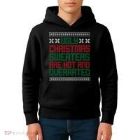 Ugly Christmas Sweaters Are Hot And Overrated Kids Hoodie thumb 4