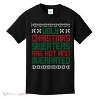 Ugly Christmas Sweaters Are Hot And Overrated Kids T-Shirt thumb 0