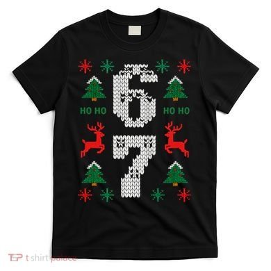 Ugly Christmas Sweater 67 Funny Xmas Meme T-Shirt