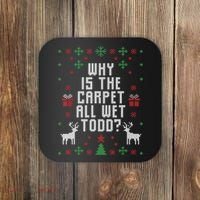 Ugly Christmas Sweater Why Is The Carpet Wet Todd? TShirt Coaster thumb 0