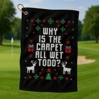 Ugly Christmas Sweater Why Is The Carpet Wet Todd? TShirt Golf Towel thumb 1