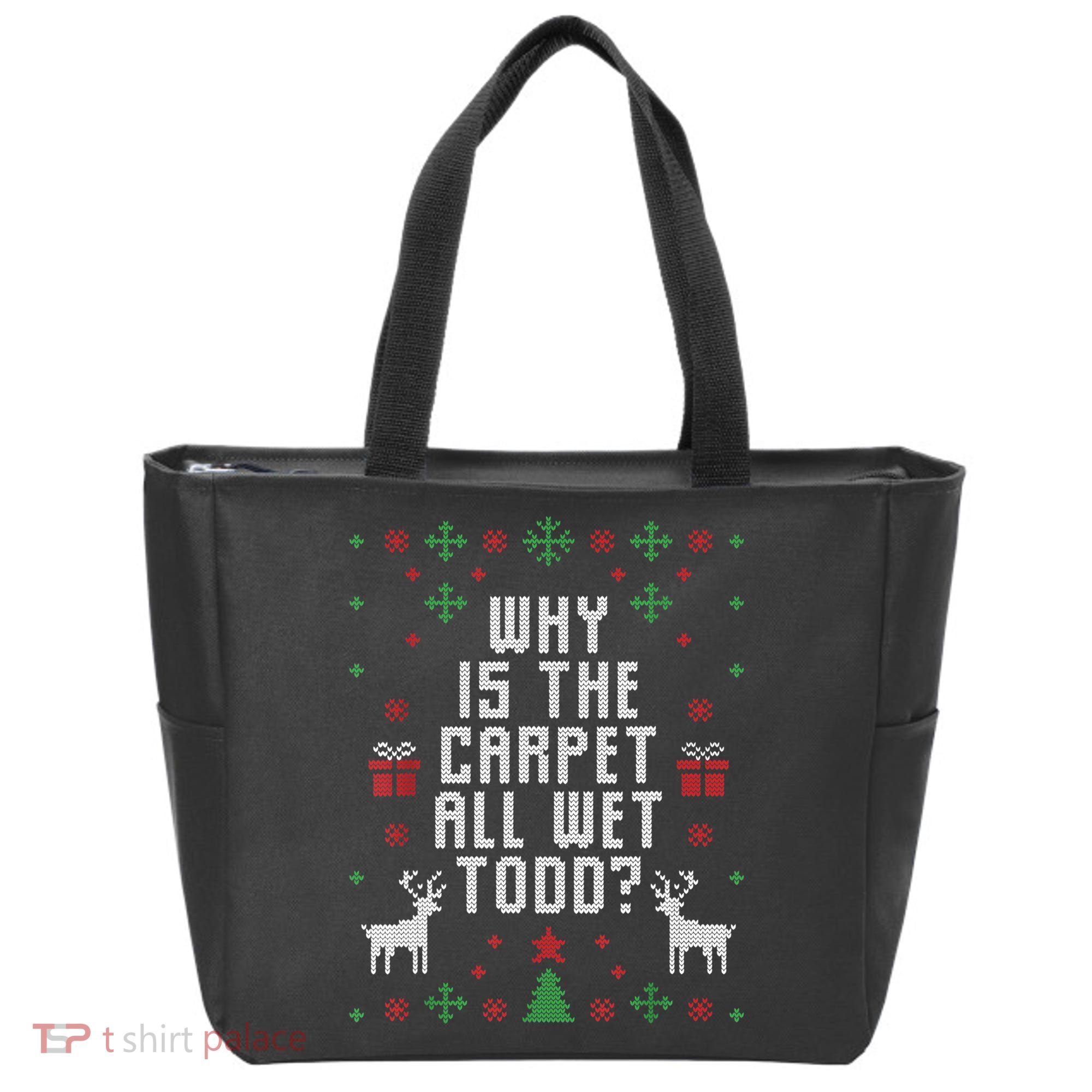 Ugly Christmas Sweater Why Is The Carpet Wet Todd? TShirt Tote Bag