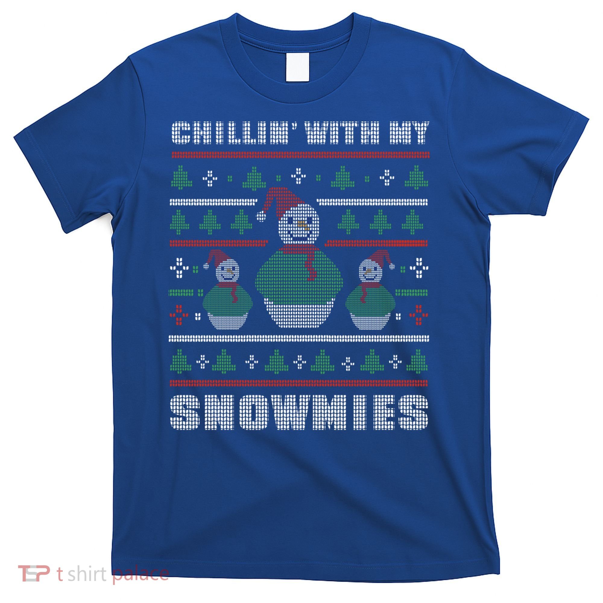 Ugly Christmas Sweater Alternative Chillin With My Snowmies Meaningful Gift T-Shirt