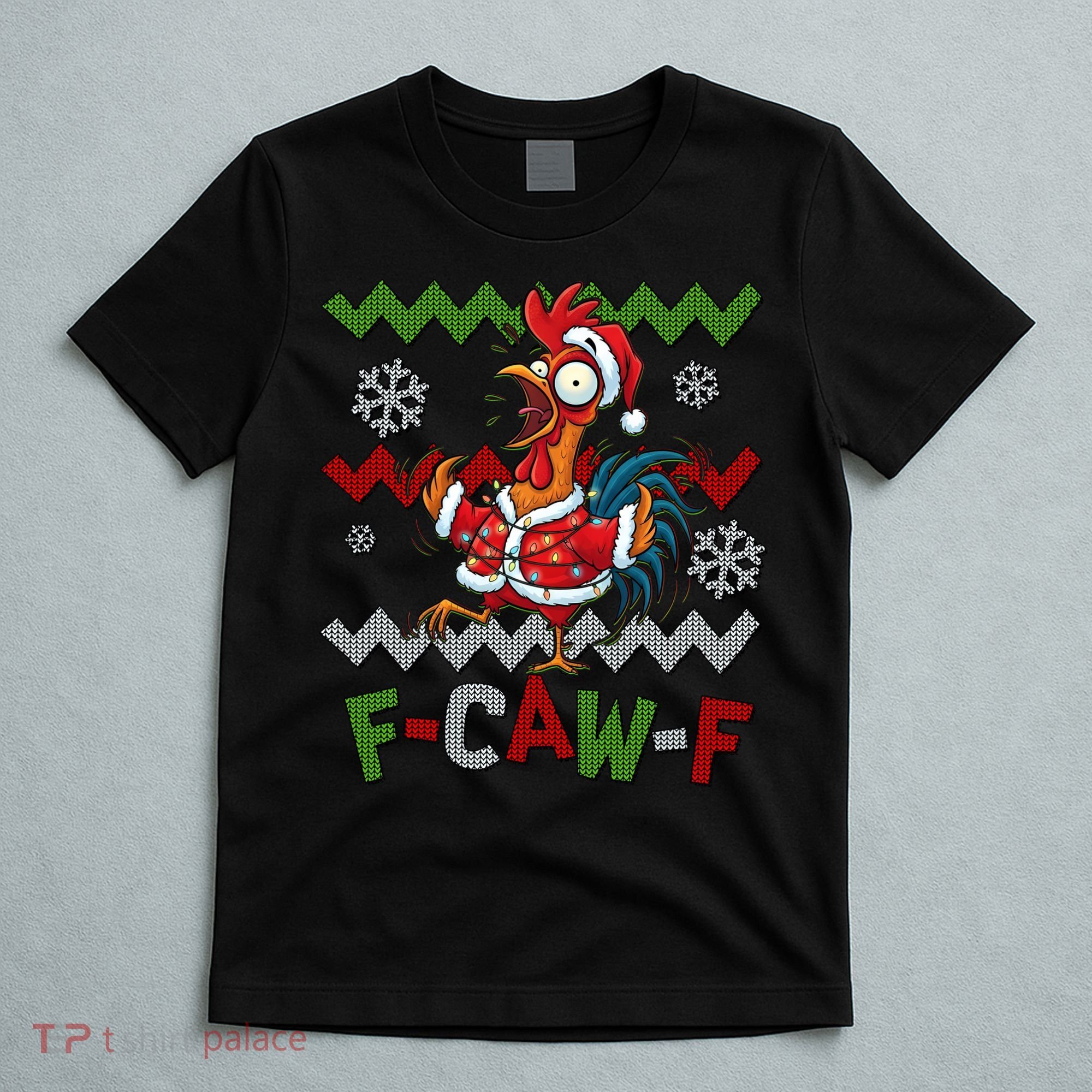 Ugly Christmas Sweater F CAW F Chicken Rooster T-Shirt