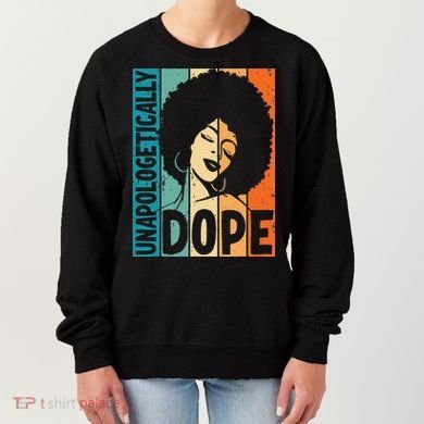 Unapologetically Dope Afro African  American Black  Women's Sweatshirt