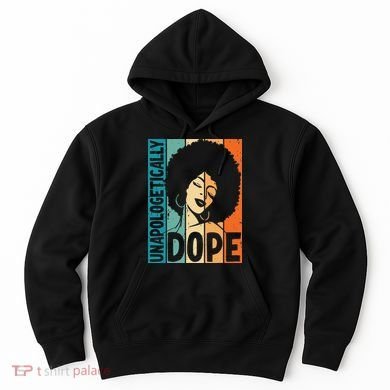 Unapologetically Dope Afro African  American Black  Hoodie