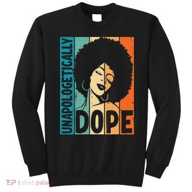 Unapologetically Dope Afro African  American Black  Sweatshirt