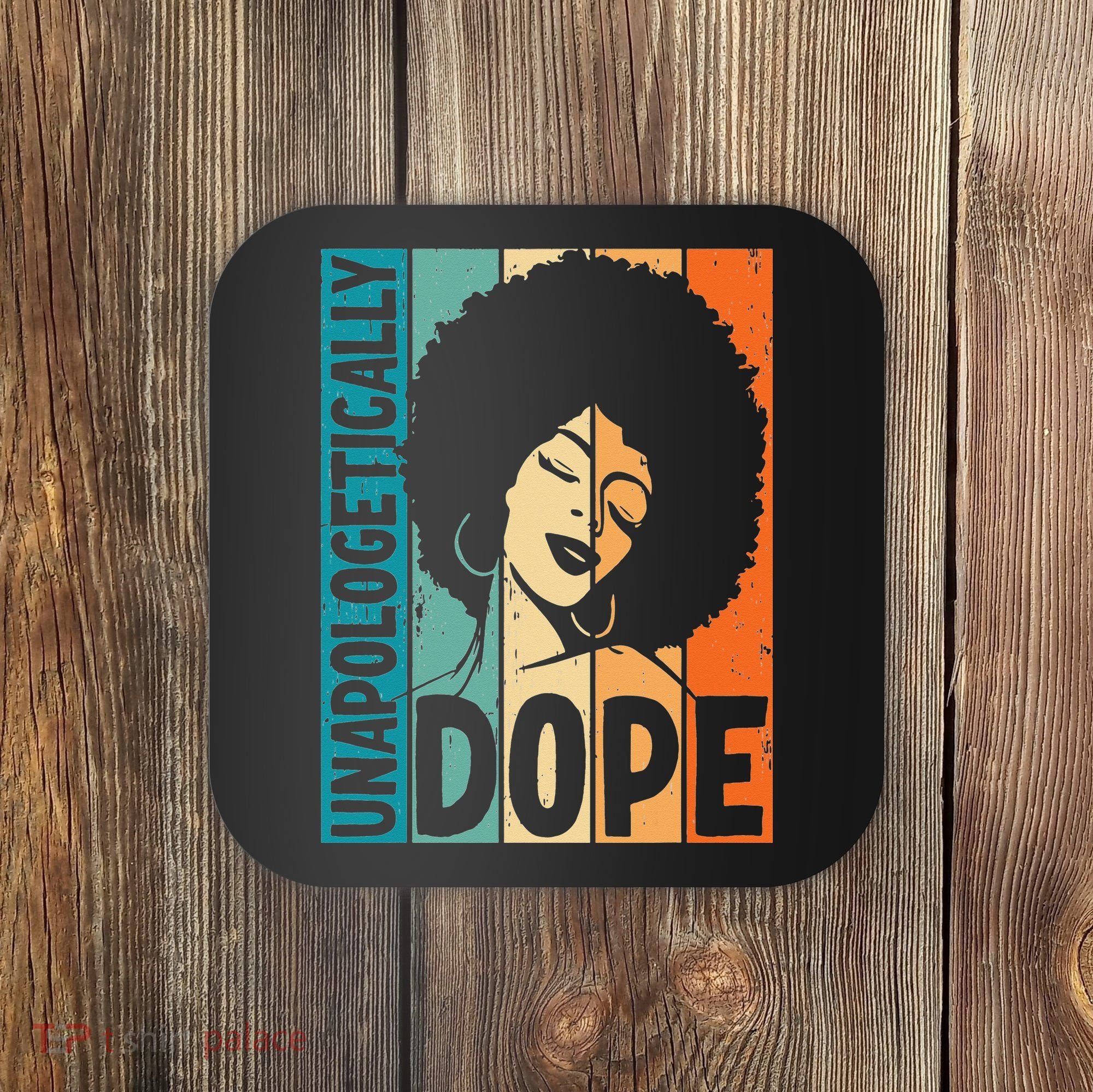 Unapologetically Dope Afro African  American Black  Coaster