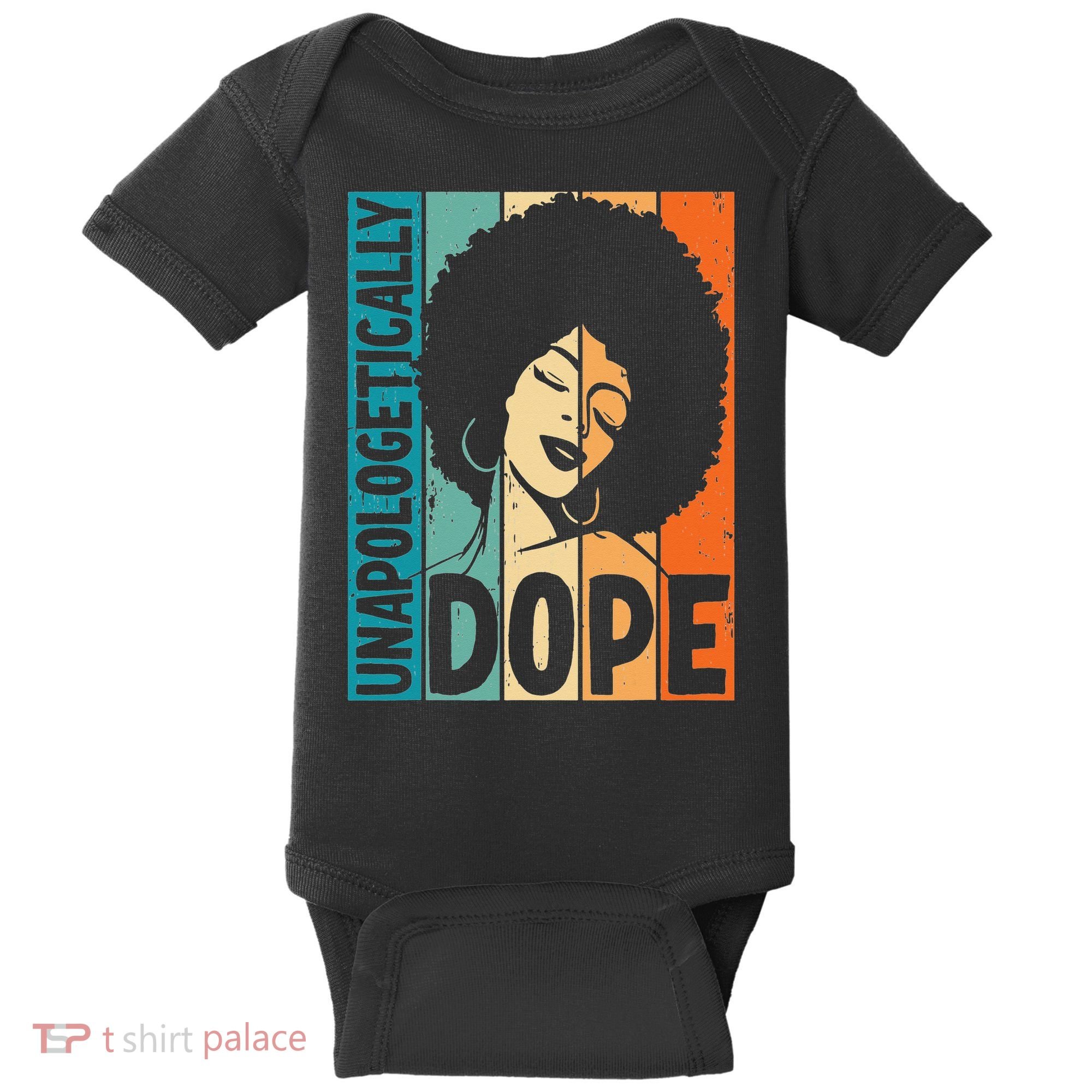 Unapologetically Dope Afro African  American Black  Baby Bodysuit