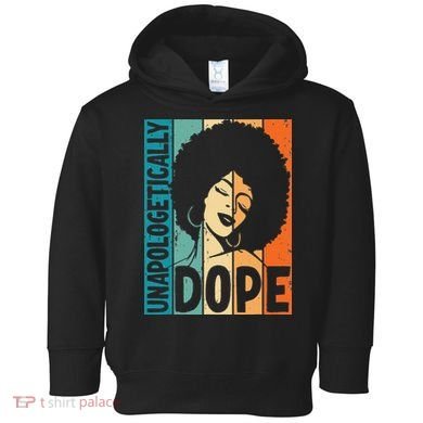 Unapologetically Dope Afro African  American Black  Toddler Hoodie