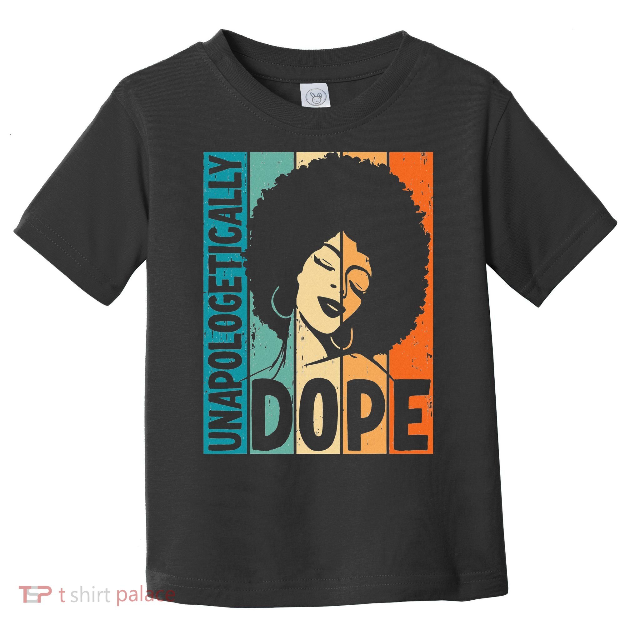 Unapologetically Dope Afro African  American Black  Toddler T-Shirt