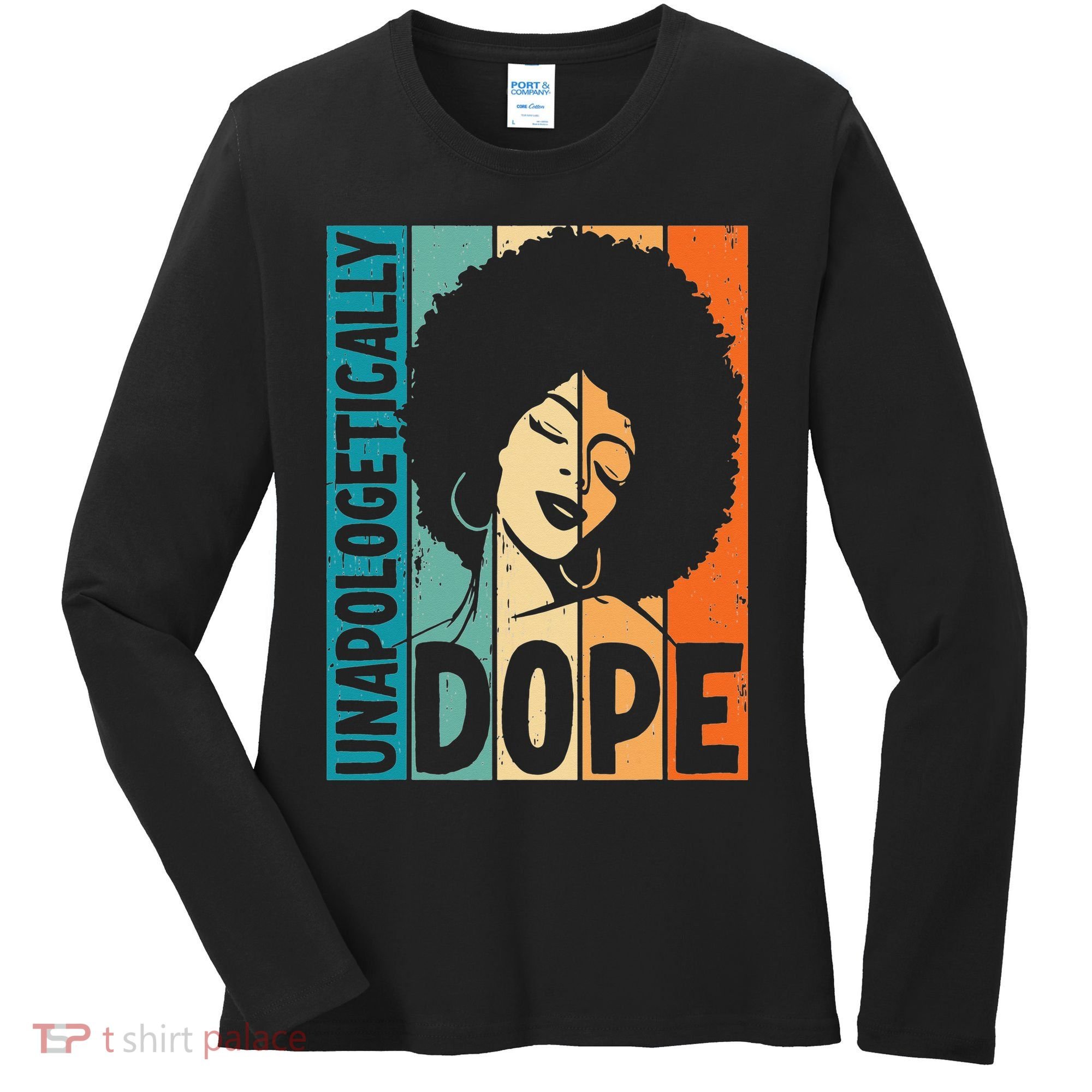 Unapologetically Dope Afro African  American Black  Women's Long Sleeve Shirt