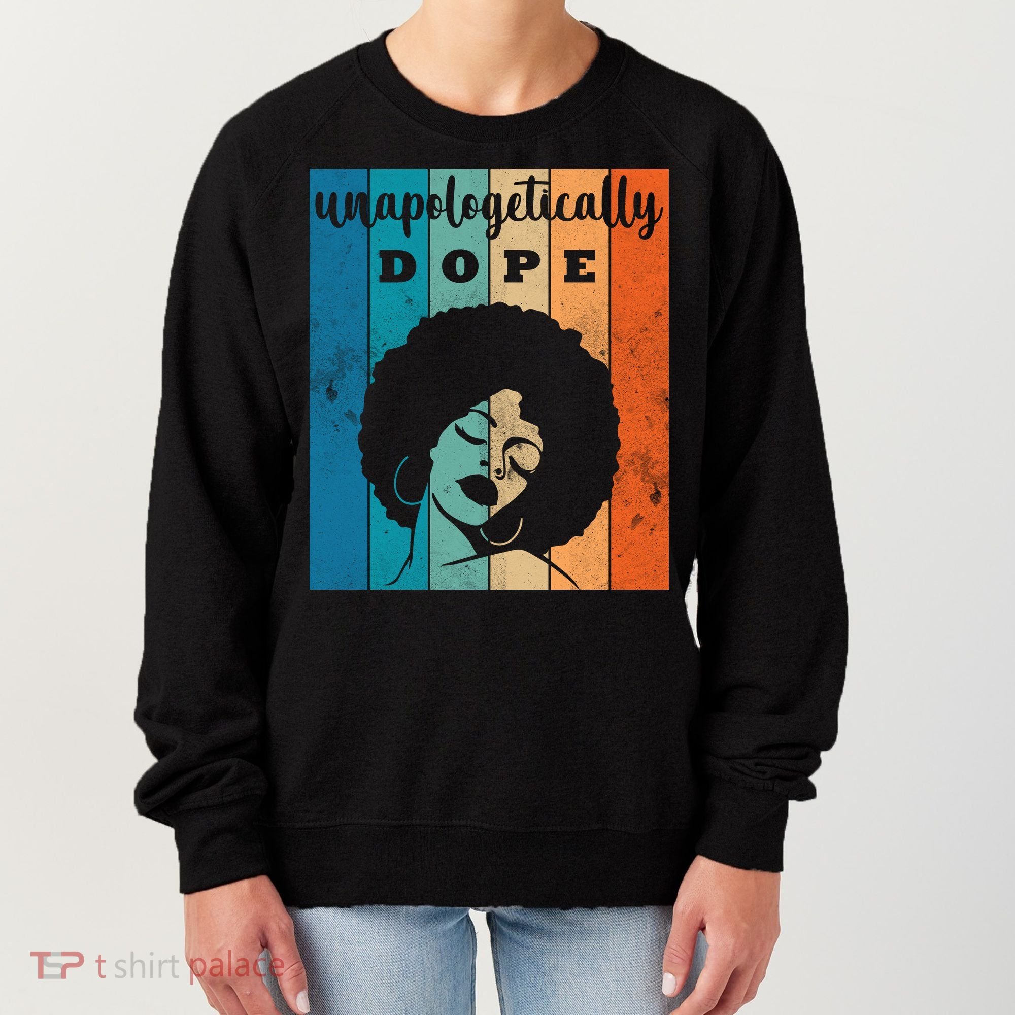 Unapologetically Dope Black Female Women's Sweatshirt