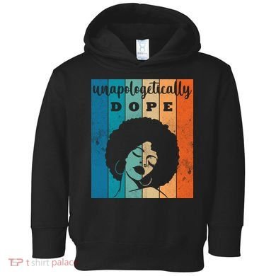 Unapologetically Dope Black Female Toddler Hoodie