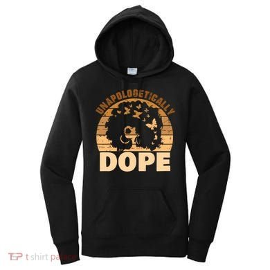 Unapologetically Dope Black History Month African American Gift Women's Hoodie