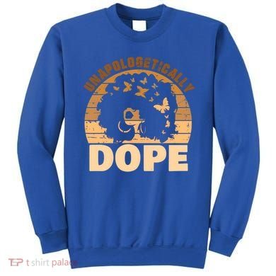 Unapologetically Dope Black History Month African American Gift Sweatshirt