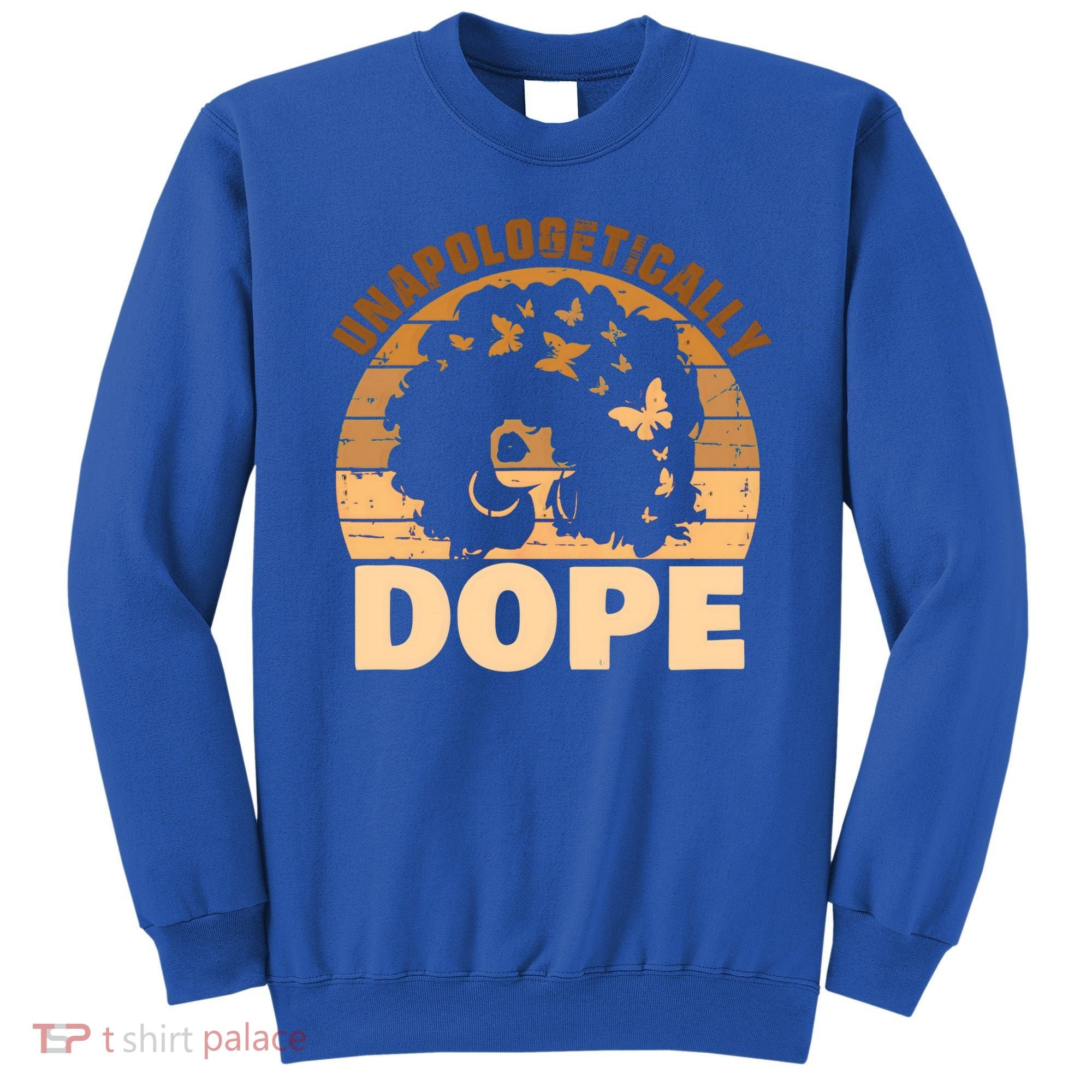 Unapologetically Dope Black History Month African American Gift Sweatshirt