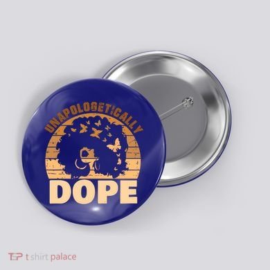 Unapologetically Dope Black History Month African American Gift Button