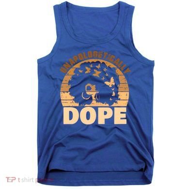 Unapologetically Dope Black History Month African American Gift Tank Top
