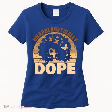 Unapologetically Dope Black History Month African American Gift Women's T-Shirt