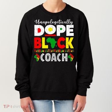 Unapologetically Dope Black Coach African Juneteenth Women's Sweatshirt