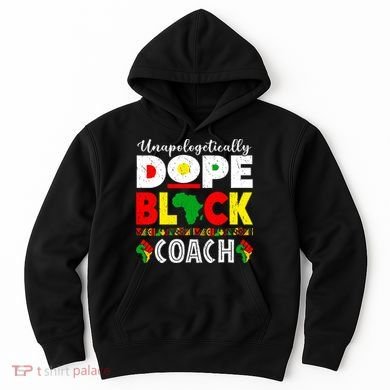 Unapologetically Dope Black Coach African Juneteenth Hoodie