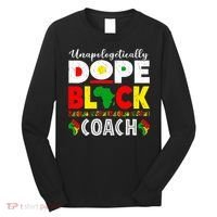 Unapologetically Dope Black Coach African Juneteenth Long Sleeve Shirt thumb 0