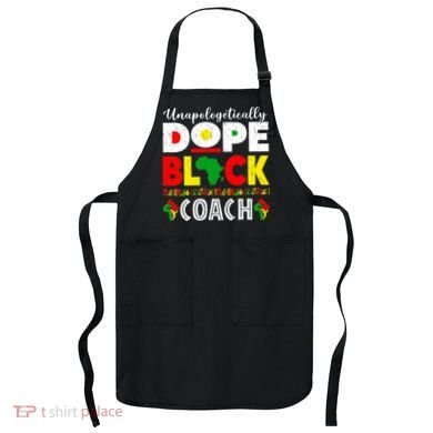 Unapologetically Dope Black Coach African Juneteenth Apron