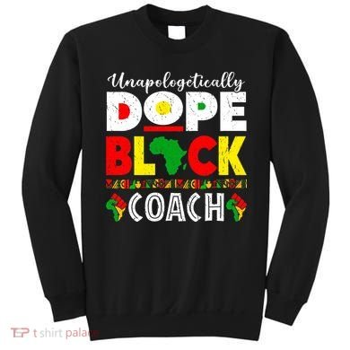 Unapologetically Dope Black Coach African Juneteenth Sweatshirt