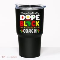 Unapologetically Dope Black Coach African Juneteenth Tumbler thumb 0