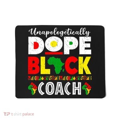Unapologetically Dope Black Coach African Juneteenth Mousepad