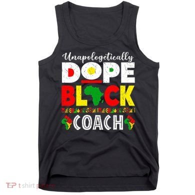 Unapologetically Dope Black Coach African Juneteenth Tank Top