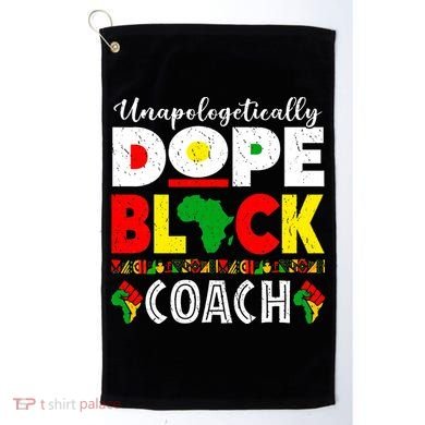 Unapologetically Dope Black Coach African Juneteenth Golf Towel