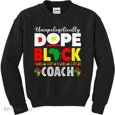 Unapologetically Dope Black Coach African Juneteenth Kids Sweatshirt