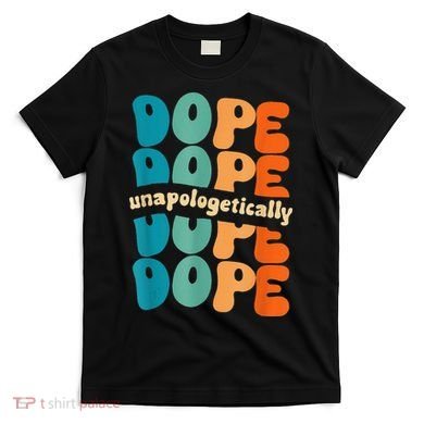 Unapologetically Dope Groovy Retro Black History Month T-Shirt