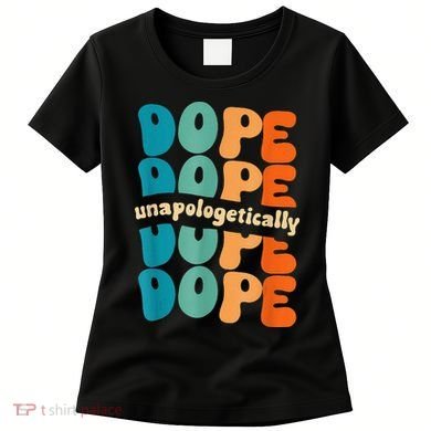Unapologetically Dope Groovy Retro Black History Month Women's T-Shirt