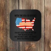 Usa Divided IM Just Glad To Be On The Side Believes In God Coaster thumb 0